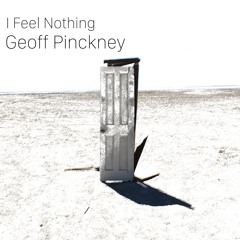 I Feel Nothing (teaser) - Geoff Pinckney