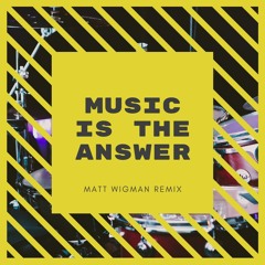 MUSIC IS THE ANSWER