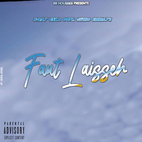 FAUT LAISSER feat ( XRAY X ESKA X DOYA X EMMAYE)