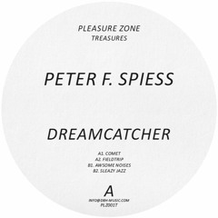 PLZ001T - Peter F. Spiess - Dreamcatcher (Pleasure Zone Treasures)