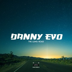 Danny Evo - The Long Road [Bass Rebels Release]