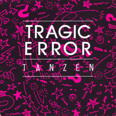 Tragic Error - Tanzen (DJ Francois 2019 rework)