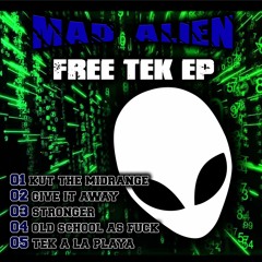 FREE TEK EP - MAD ALIEN - FREE DOWNLOAD