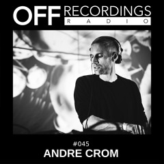OFF Recordings Radio #45 with Andre Crom