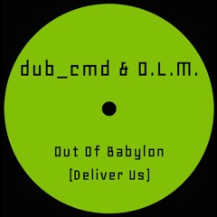 dub_cmd & O.L.M - Out Of Babylon (Deliver Us)
