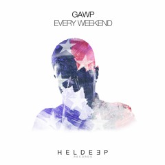 GAWP - Every Weekend [OUT NOW]