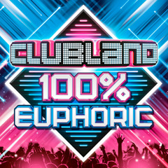 Clubland 100% Euphoric (Continuous Mix 1)