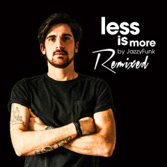 JazzyFunk "Less Is More Remixed" (Exclusive Album Mix)