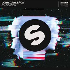 John Dahlbäck - Foundation [OUT NOW]