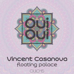 OUI045 | Vincent Casanova - Floating Palace (Original Mix)