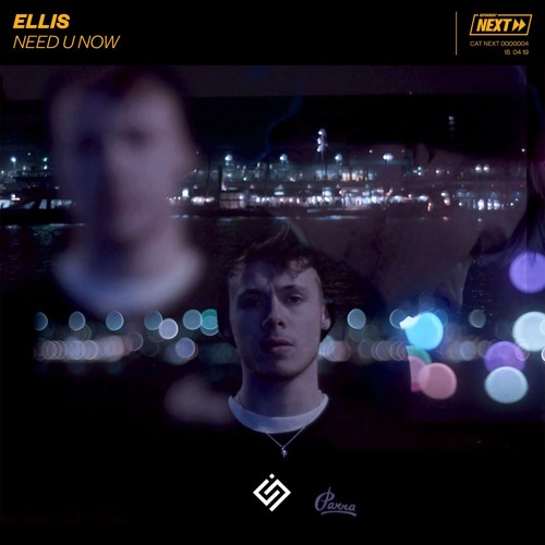 Ellis - Need U Now [OUT NOW]