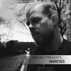 Ismcast Presents 053 - Narciss