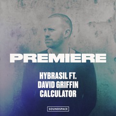 Premiere: Hybrasil ft. David Griffin - Calculator [Hybrasil]