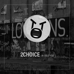2Choice - If I Told You