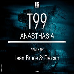 T99 - Anasthasia 2019 (Jean Bruce & Dalcan Remix)- IG Recording