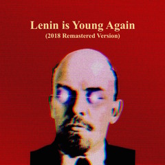 Lenin is Young Again (Remastered Version)