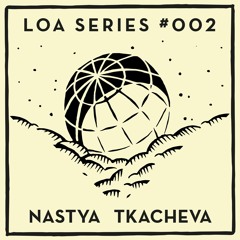 LOA SERIES #OO2 - NASTYA TKACHEVA