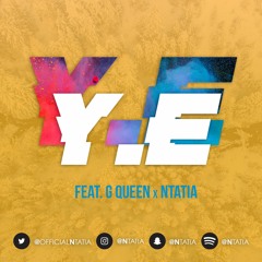 Ntatia - Y.E Feat G Queen