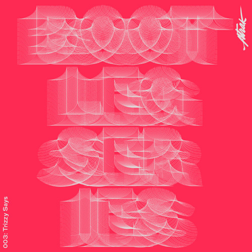 Bootleg Series 003: Trizzy Says