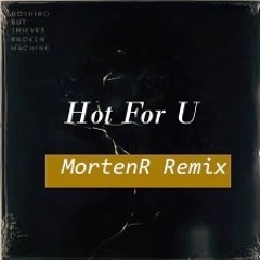 Hot For You (Morten R House Remix)