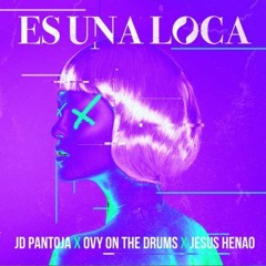 JD Pantoja Ft Ovy On The Drum, Jesus Henao - Es Una Loca