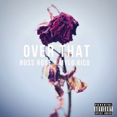 Rvss Rose -Over that ft Mylo Rico