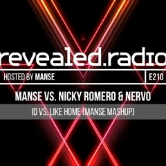 [Revealed Radio 210 - Manse] Manse VS. Nicky Romero & Nervo - ID VS. Like Home(Manse Mashup)