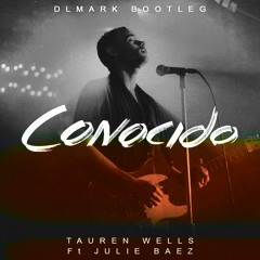 Tauren Wells - Conocido (ft Julie Baez) [DLMark Bootleg]