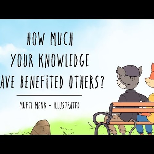 How much your knowledge has benefited others _ Mufti Menk
