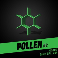 POLLEN #2 - Mehlor ft. Casey Spillman remix [Out Now!]