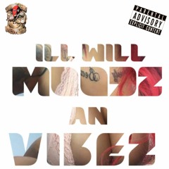 Ill Will-DAB (Moodz An Vibez Single) 4/20