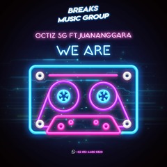 We Are - 2019 [OctizSG Ft JuanAnggara ] #BreaksMusicGroup