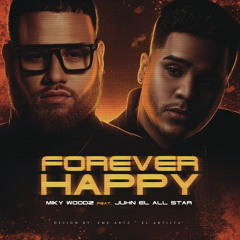 Miky Woodz Feat. Juhn El All Star - Forever Happy