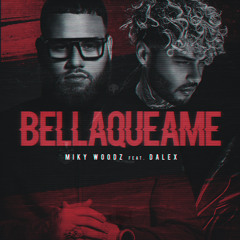 Miky Woodz Feat. Dalex - Bellaqueame
