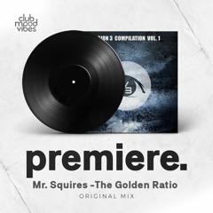 PREMIERE: Mr. Squires - The Golden Ratio (Original Mix) [Vision 3 Records]