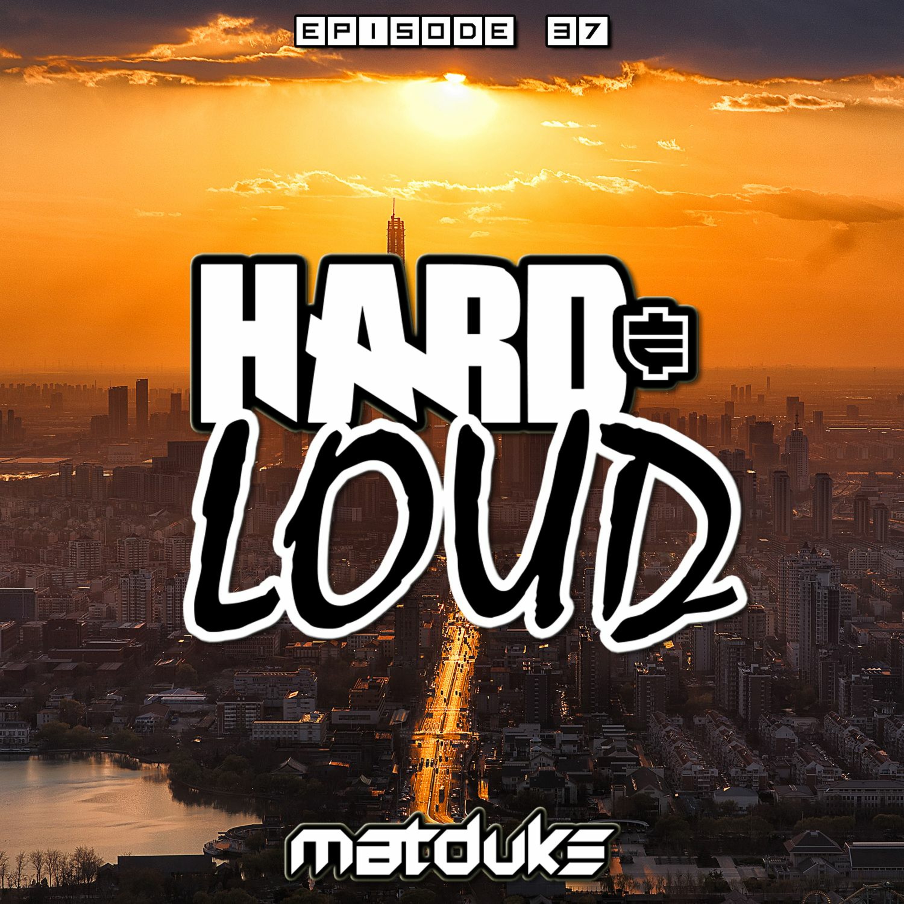 Matduke presents The Hard & Loud Podcast (Hardstyle, Happy Hardcore)