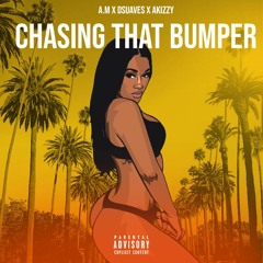 Chasing That Bumper (Ft. Dsuaves & Akizzy)