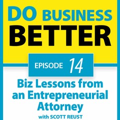 14 - Biz Lessons From An Entrepreneurial Attorney - Scott Reust