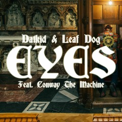 Datkid & Leaf Dog - Eyes Feat. Conway The Machine