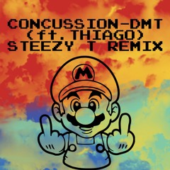 DMT-CONCUSSION(ft. THIAGO)(Prod. DMT)STEEZY T REMIX