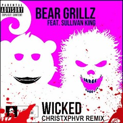 Bear Grillz - Wicked (feat. Sullivan King) [Christxphvr Remix]