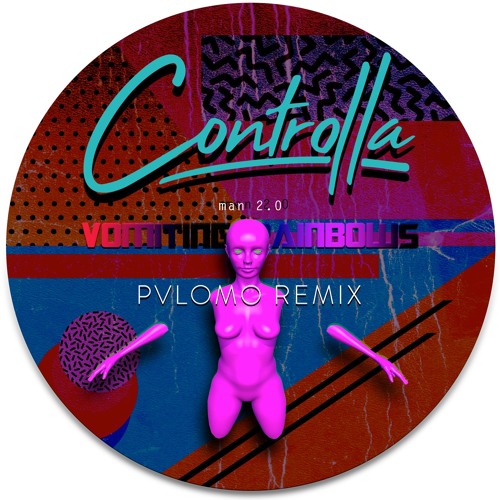 PREMIERE: Man 2.0 - Vomiting Rainbows (Pvlomo remix) (Controlla)