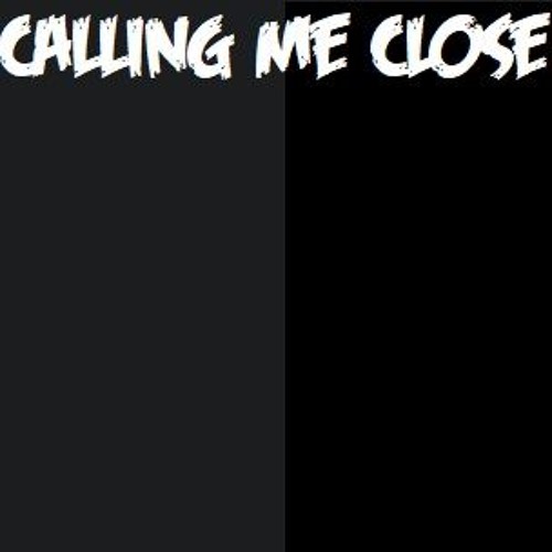 Calling Me Close
