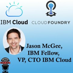 IBM Cloud / Cloud Foundry Update w/ Jason McGee