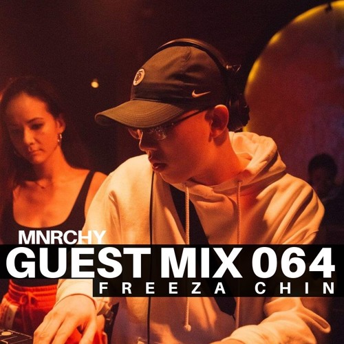 MNRCHY Guest Mix 064 // FREEZA CHIN