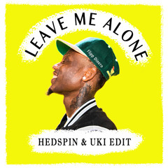 Leave Me Alone (Uki & Hedspin Edit)(FREE DOWNLOAD)