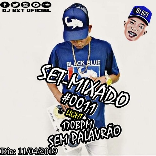 Stream Setmixado 0011 Funk Atualizado Light 170 Bpm Dj B2t 10 De