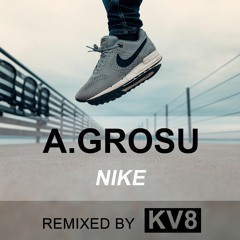 A. Grosu - Nike [KV8 Remix]