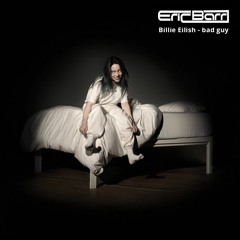 Billie Eilish - bad guy (Eric Barr Remix)
