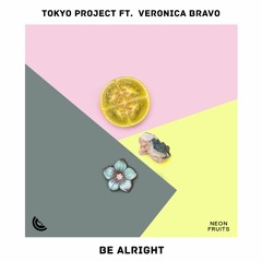 Tokyo Project - Be Alright (ft. Veronica bravo)